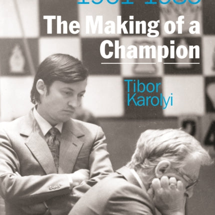 Karpov's Strategic Wins 1: The Making of a Champion