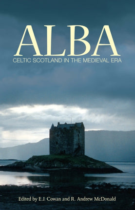 Alba: Celtic Scotland in the Medieval Era