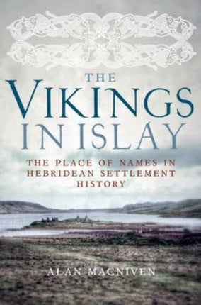 The Vikings in Islay: The Place of Names in Hebridean Settlement History