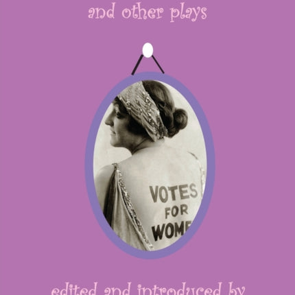 Votes for Women: And Other Plays