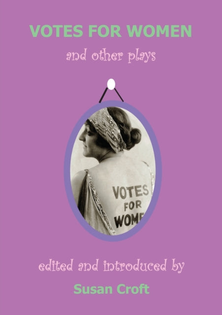 Votes for Women: And Other Plays