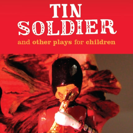 Tin Soldier: and Other Plays for Children