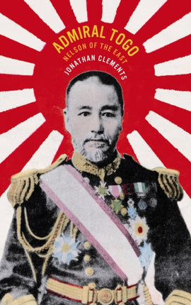 Admiral Togo – Nelson of the East