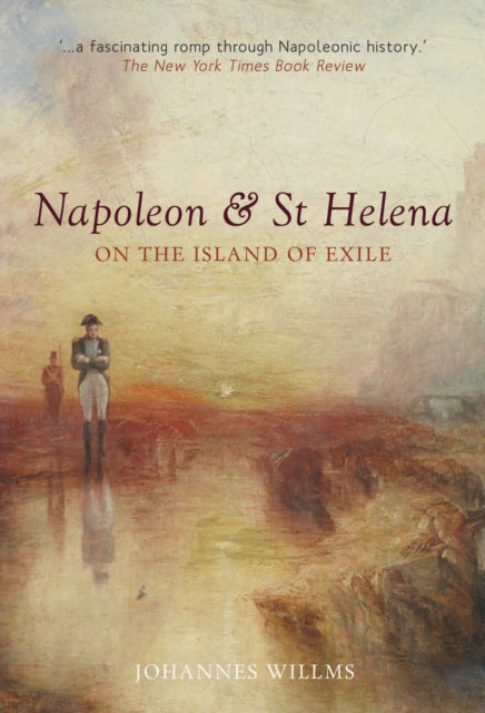 Napoleon & St Helena – On the Island of Exile