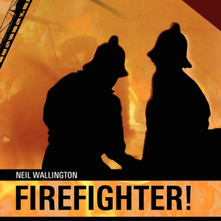 Firefighter!: The Drama and Humour of a Dangerous Profession