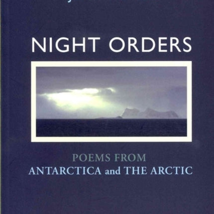 Night Orders: Poems from the Arctic and Antarctic