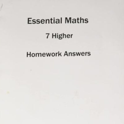 ESSENTIAL MATHS 7 HIGHER HOMEWORK ANSWER BOOK