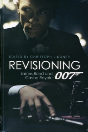 Revisioning 007  James Bond and Casino Royale