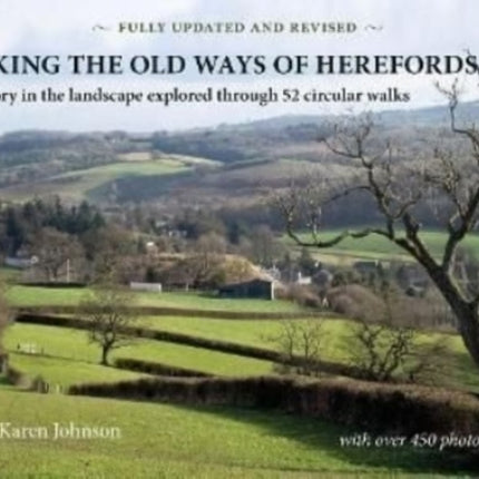 Walking the Old Ways of Herefordshire: The history in the landscape explored through 52 circular walks