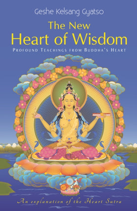 The New Heart of Wisdom: Profound Teachings from Buddha's Heart