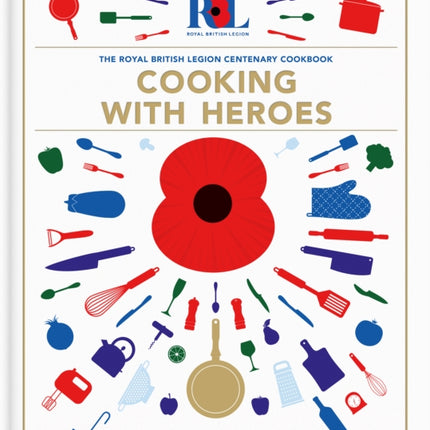 Cooking With Heroes: The Royal British Legion Centenary Cookbook