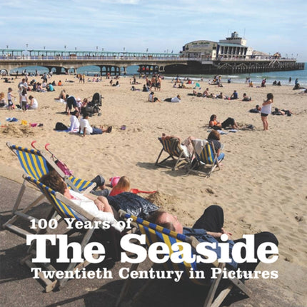 100 Years of the Seaside by PA Photos  Author  ON May212009 Paperback