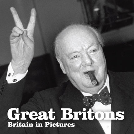 Great Britons: Britain in Pictures