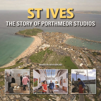 St Ives: The Story of Porthmeor Studios