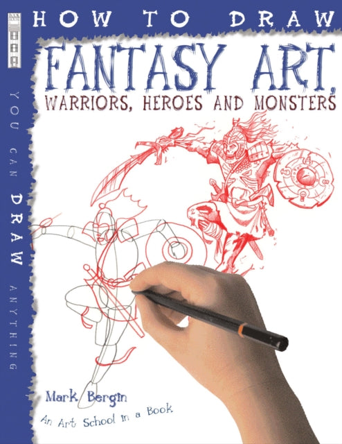 How To Draw Fantasy Art: Warriors, Heroes and Monsters