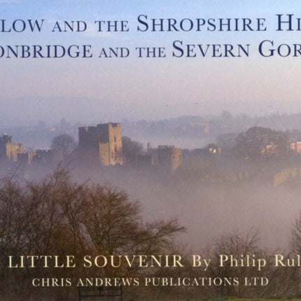 Ludlow and the Shropshire Hills: Ironbridge and the Severn Gorge