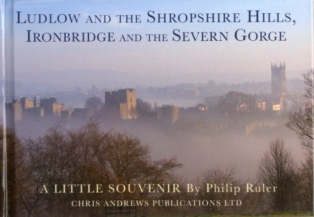 Ludlow and the Shropshire Hills: Ironbridge and the Severn Gorge