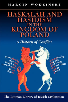 Haskalah and Hasidism in the Kingdom of Poland: A History of Conflict