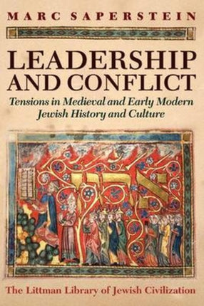 Leadership and Conflict: Tensions in Medieval and Modern Jewish History and Culture