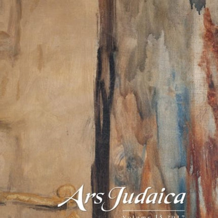 Ars Judaica: The Bar-Ilan Journal of Jewish Art, Volume 13: The Michael J. Floersheim Memorial for Jewish Art