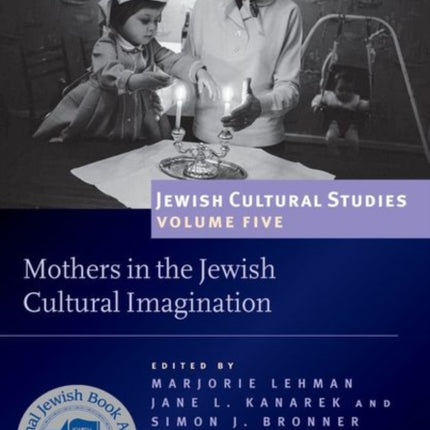 Mothers in the Jewish Cultural Imagination: Jewish Cultural Studies, Volume 5