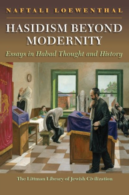 Hasidism Beyond Modernity: Essays in Habad Thought and History