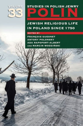 Polin: Studies in Polish Jewry Volume 33: Jewish Religious Life in Poland since 1750