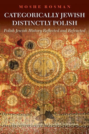 Categorically Jewish, Distinctly Polish: Polish Jewish History Reflected and Refracted