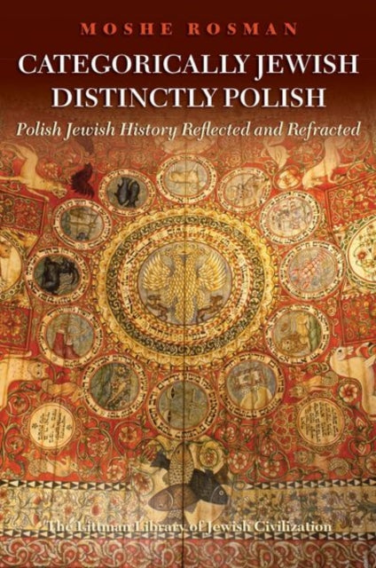 Categorically Jewish, Distinctly Polish: Polish Jewish History Reflected and Refracted