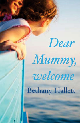 Dear Mummy, Welcome