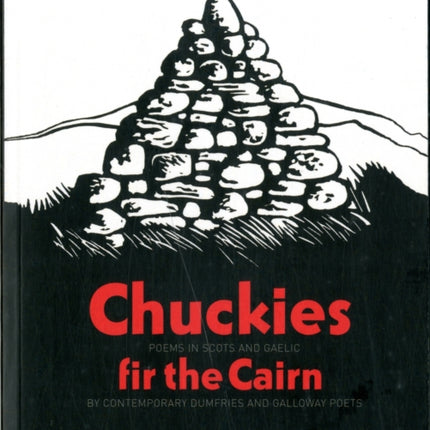 Chuckies fir the Cairn: Poems in Scots and Gaelic by Contemporary Dumfries and Galloway Poets