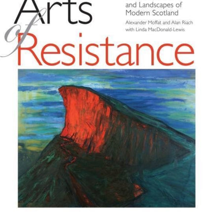 Arts of Resistance: Poets, Portraits and Landscapes of Modern Scotand