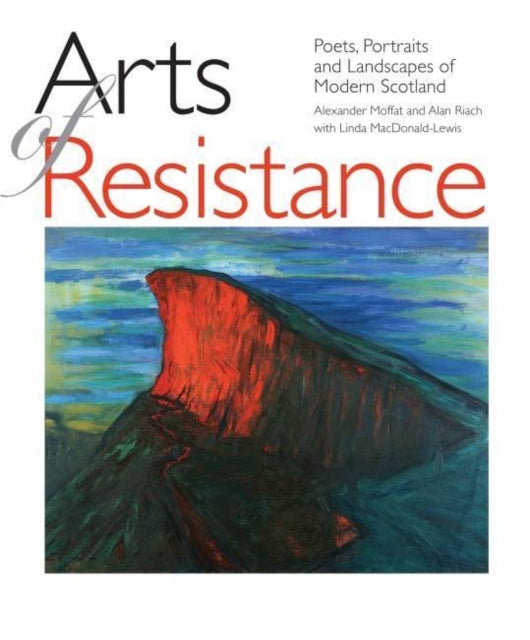 Arts of Resistance: Poets, Portraits and Landscapes of Modern Scotand