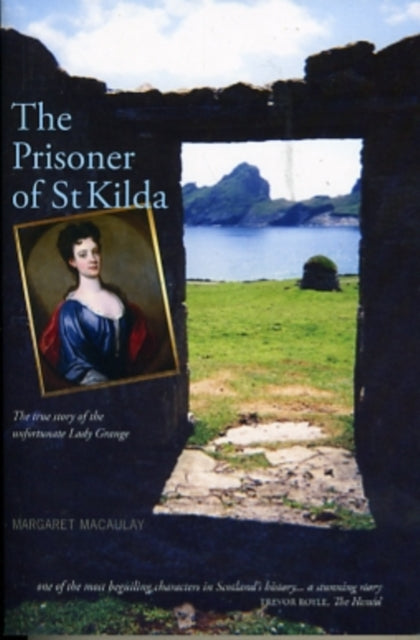 The Prisoner of St Kilda: The True Story of the Unfortunate Lady Grange