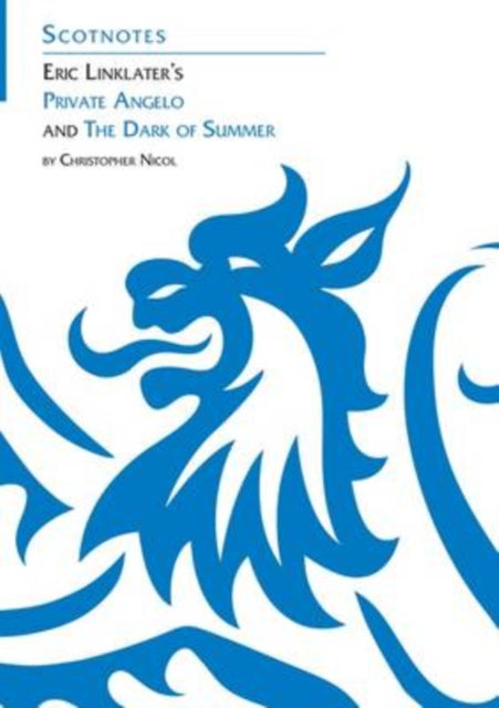 Eric Linklater's Private Angelo and the Dark of Summer: (Scotnotes Study Guides)