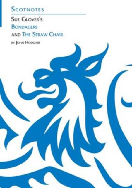 Sue Glover's Bondagers and the Straw Chair: (Scotnotes Study Guides)