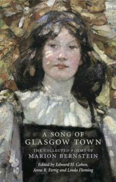 A Song of Glasgow Town: The Collected Poems of Marion Bernstein