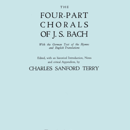 Four-Part Chorals of J.S. Bach. (Volumes 1 and 2 in One Book). With German Text and English Translations. (Facsimile 1929) (with Music).