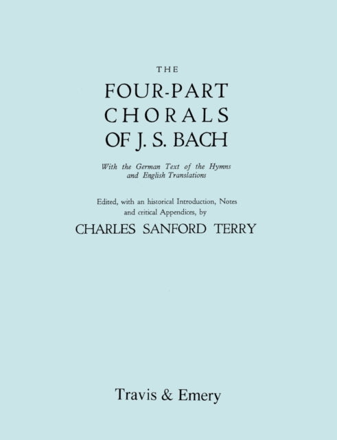 Four-Part Chorals of J.S. Bach. (Volumes 1 and 2 in One Book). With German Text and English Translations. (Facsimile 1929) (with Music).