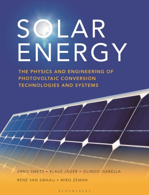 Solar Energy: The physics and engineering of photovoltaic conversion, technologies and systems