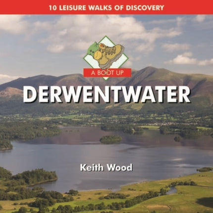 A Boot Up Derwentwater: 10 Leisure Walks of Discovery