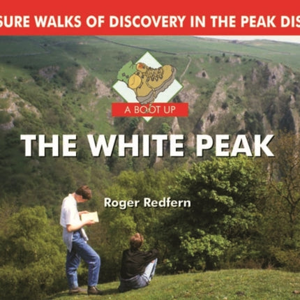 A Boot Up the White Peak: 10 Leisure Walks of Discovery