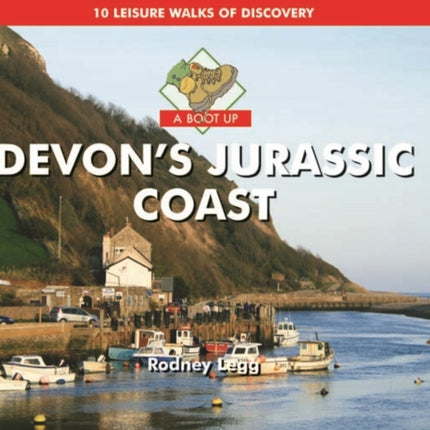 A Boot Up Devon's Jurassic Coast: 10 Leisure Walks of Discovery