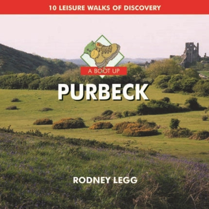 A Boot Up Purbeck: 10 Leisure Walks of Discovery