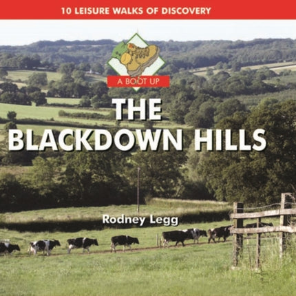 A Boot Up the Blackdown Hills: 10 Leisure Walks of Discovery