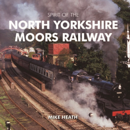 Spirit of the North Yorkshire Moors Railway