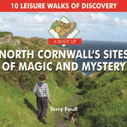 A Boot Up North Cornwall's Sites of Magic and Mystery