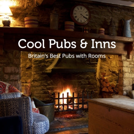 Cool Pubs and Inns: Britain's best pubs with rooms