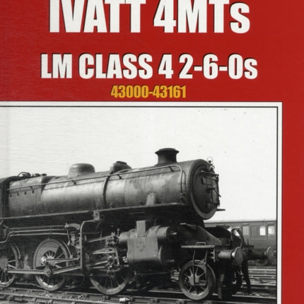 The Book of the Ivatt 4MTS: LMS Class 4 2 6-0S 43000-43161