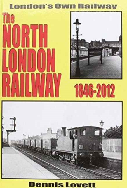 The North London Railway 1846-2012: New Updated and Expanded Version